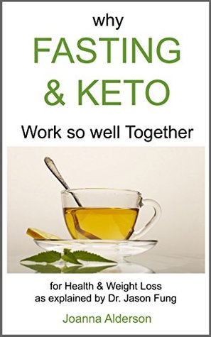 Read why FASTING & KETO Work so well Together: for Health & Weight Loss as explained by Dr. Jason Fung - Joanna Alderson | ePub
