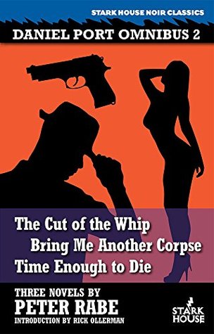 Download The Cut of the Whip / Bring Me Another Corpse / Time Enough to Die: Daniel Port Omnibus 2 - Peter Rabe file in PDF