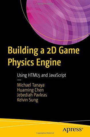 Full Download Building a 2D Game Physics Engine: Using HTML5 and JavaScript - Michael Tanaya | PDF