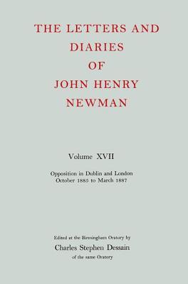 Read The Letters and Diaries of John Henry Newman Volume XVII: Opposition in Dublin and London: October 1855 to March 1857 - John Henry Newman | ePub