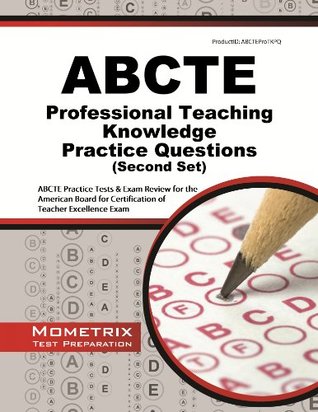 Full Download ABCTE Professional Teaching Knowledge Practice Questions (Second Set): ABCTE Practice Tests & Exam Review for the American Board for Certification of Teacher Excellence Exam - Abcte Exam Secrets Test Prep Team | ePub