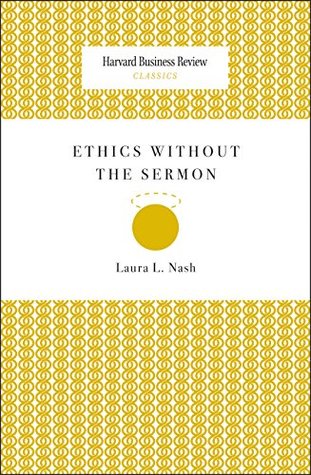 Full Download Ethics Without the Sermon (Harvard Business Review Classics) - Laura L. Nash | PDF