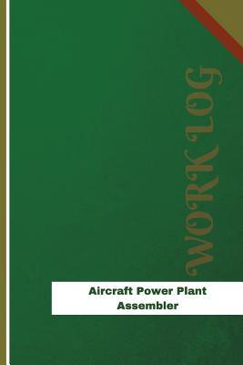 Full Download Aircraft Power Plant Assembler Work Log: Work Journal, Work Diary, Log - 126 pages, 6 x 9 inches - Orange Logs | ePub