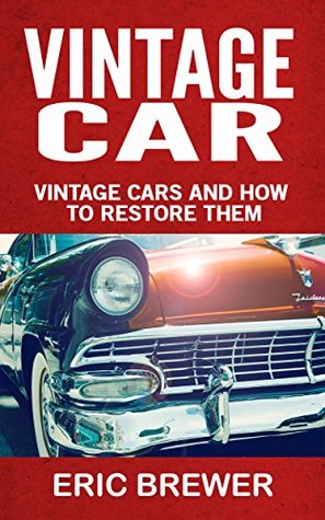Download Vintage Cars: Vintage Cars and How to Restore Them - Eric Brewer file in PDF