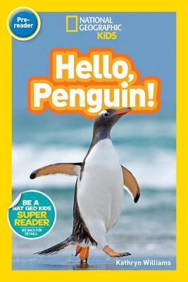 Read Online Hello, Penguin! (National Geogrpahic Kids Readers, Pre-Reader) - Kathryn Williams file in ePub
