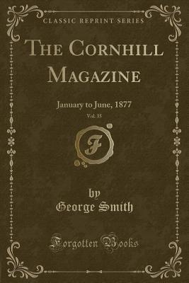 Read The Cornhill Magazine, Vol. 35: January to June, 1877 (Classic Reprint) - George Smith file in PDF