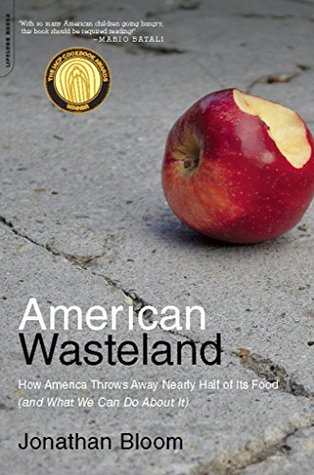 Download American Wasteland: How America Throws Away Nearly Half of Its Food (and What We Can Do About It) - Jonathan Bloom file in PDF