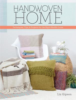 Full Download Handwoven Home: Weaving Techniques, Tips, and Projects for the Rigid-Heddle Loom - Liz Gipson file in ePub