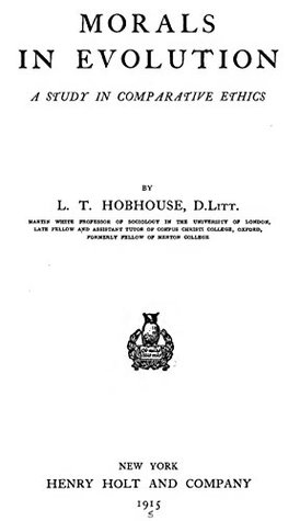 Full Download Morals in Evolution: A study in comparative ethics - Leonard Trelawney Hobhouse | PDF