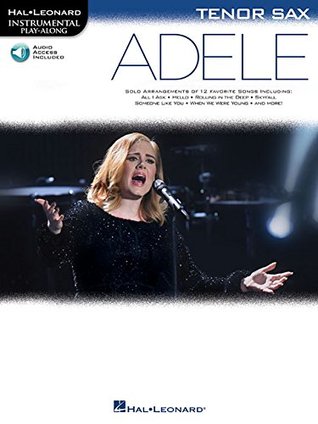 Read Online Hal Leonard Instrumental Play-Along: Adele - Tenor Saxophone (Book/Online Audio) - Adele file in ePub