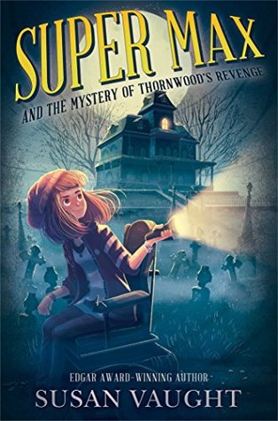 Read Super Max and the Mystery of Thornwood's Revenge - Susan Vaught file in PDF