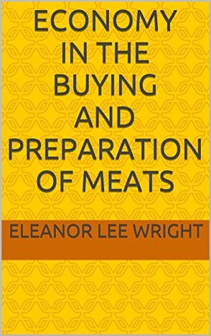 Read Online Economy in the Buying and Preparation of Meats - Eleanor Lee Wright | ePub