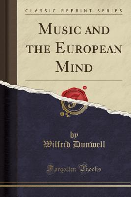 Download Music and the European Mind (Classic Reprint) - Wilfrid Dunwell file in ePub