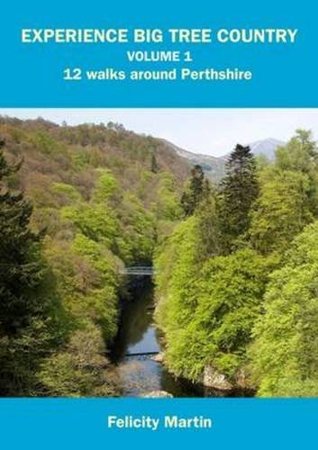 Read Online Experience Big Tree Country: Vol. 1: 12 Walks Around Perthshire (Experience Walks) - Felicity Martin file in PDF