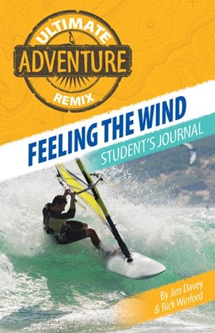 Read Online Feeling the Wind: Student's Journal (The Ultimate Adventure Remix Book 3) - Jim Davey | ePub