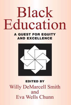 Read Online Black Education: A Quest for Equity and Excellence - Willy DeMarcell Smith | ePub