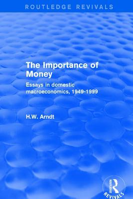 Full Download Revival: The Importance of Money (2001): Essays in Domestic Macroeconomics, 1949-1999 - H W Arndt | ePub