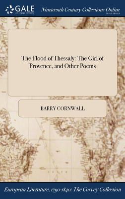 Full Download The Flood of Thessaly: The Girl of Provence, and Other Poems - Barry Cornwall file in ePub