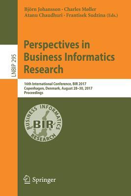 Download Perspectives in Business Informatics Research: 16th International Conference, Bir 2017, Copenhagen, Denmark, August 28-30, 2017, Proceedings - Bjorn Johansson file in PDF
