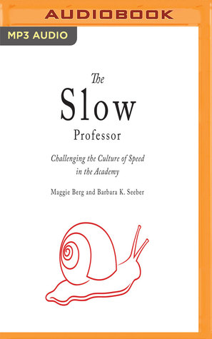 Full Download The Slow Professor: Challenging the Culture of Speed in the Academy - Maggie Berg | PDF