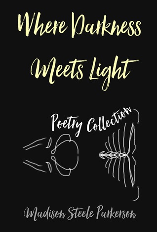 Read Where Darkness Meets Light: Poetry Collection - Madison Steele Parkerson file in PDF