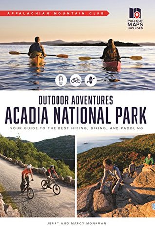 Read Online AMC's Outdoor Adventures: Acadia National Park: Your Guide to the Best Hiking, Biking, and Paddling (AMC Outdoor Adventures) - Jerry Monkman file in ePub