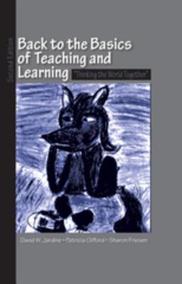 Read Back to the Basics of Teaching and Learning: Thinking the World Together - David W Jardine file in ePub