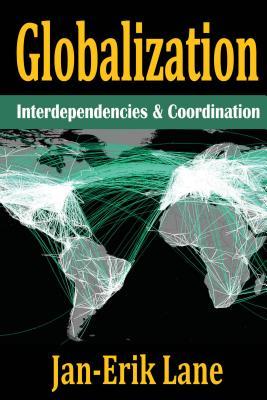 Full Download Globalization: Interdependencies and Coordination - Jan-Erik Lane file in PDF
