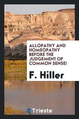 Download Allopathy and Homeopathy Before the Judgement of Common Sense! - F Hiller file in ePub
