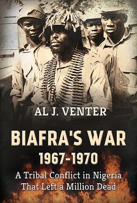 Download Biafra's War 1967-1970: A Tribal Conflict in Nigeria That Left a Million Dead - Al J. Venter file in PDF