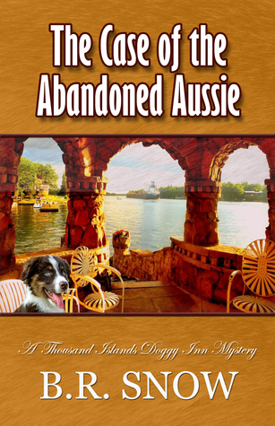 Read The Case of the Abandoned Aussie (Thousand Islands Doggy Inn Mysteries #1) - B.R. Snow file in ePub