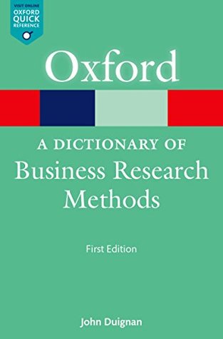 Full Download A Dictionary of Business Research Methods (Oxford Quick Reference Online) - John Duignan | PDF