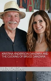Read Online Kristina Anderson Danzara and the Cucking of Bruce Danzara - Ben Caesar | ePub