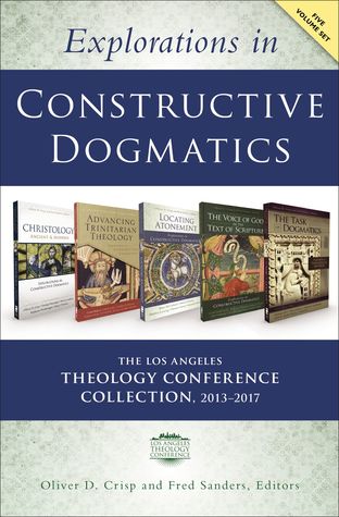 Read Online Explorations in Constructive Dogmatics: The Los Angeles Theology Conference Collection, 2013-2017: Five-Volume Set - Oliver D. Crisp | PDF