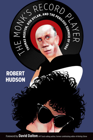 Read The Monk's Record Player: Thomas Merton, Bob Dylan, and the Perilous Summer of 1966 - Robert Hudson file in ePub