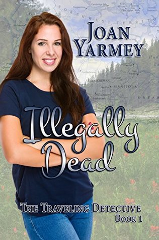 Full Download Illegally Dead (The Traveling Detective Book 1) - Joan Yarmey file in ePub