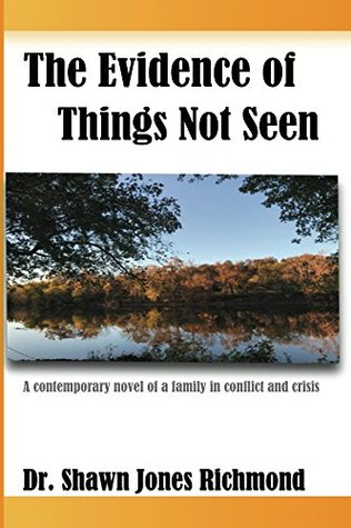 Download The Evidence of Things Not Seen: A contemporary novel of a family in conflict and crisis - Shawn Richmond | ePub