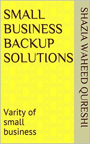Full Download small business backup solutions: best backup solutions for small business - Shazia Waheed Qureshi file in ePub