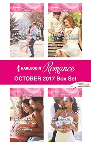 Full Download Harlequin Romance October 2017 Box Set: Whisked Away by Her Sicilian Boss\The Sheikh's Pregnant Bride\A Proposal from the Italian Count\Claiming His Secret Royal Heir - Rebecca Winters | PDF