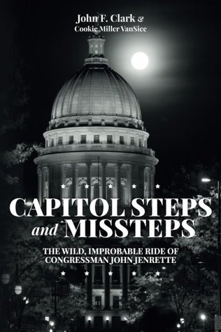 Full Download Capitol Steps and Missteps: The Wild, Improbable Ride of Congressman John Jenrette - John F Clark file in PDF