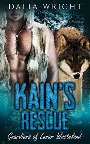 Read Online KAIN'S RESCUE (Guardians of Lunar Wasteland Book 1) - Dalia Wright | ePub