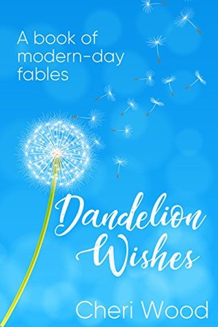 Read Dandelion Wishes (Friendly Fables for Young Hearts Book 1) - Cheri Wood file in ePub