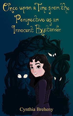 Download Once upon a Time from the Perspective of an Innocent Bystander (Curiously Chimerical Chronicles Book 1) - Cynthia Breheny | PDF