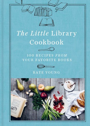 Full Download The Little Library Cookbook: 100 Recipes from Your Favorite Books - Kate Young file in ePub