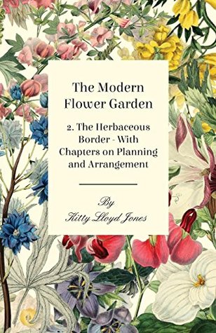 Download The Modern Flower Garden 2. The Herbaceous Border - With Chapters on Planning and Arrangement - Kitty Lloyd Jones file in ePub
