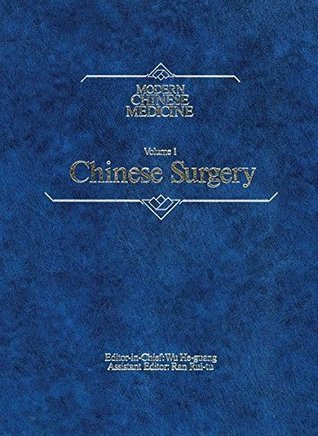 Read Modern Chinese Medicine Volume 1 Chinese Surgery: A comprehensive review of surgery in the People's Republic of China: Chinese Surgery v. 1 - He-Guang Wu | PDF