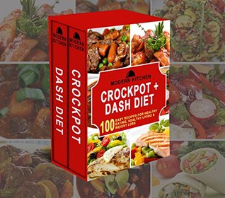 Read Online CROCKPOT   DASH DIET: Box Set - 100 Easy Recipes for: Healthy Eating, Healthy Living, & Weight Loss - Modern Kitchen file in ePub