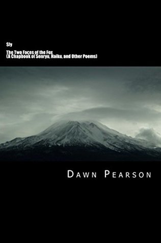 Read Online Sly: The Two Faces of the Fox (A Chapbook of Senryu, Haiku, and Other Poems) - Dawn Pearson | PDF