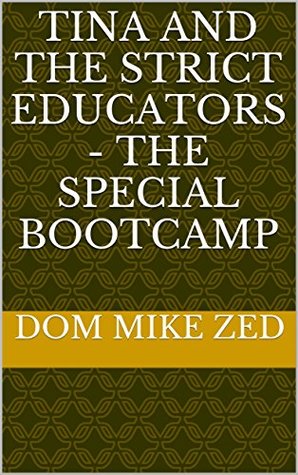 Read Online Tina and the strict educators - The special bootcamp - Dom Mike ZED file in PDF