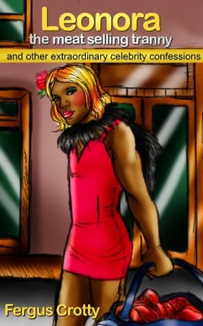 Read Online Leonora and other extraordinary celebrity confessions - Fergus Crotty file in PDF